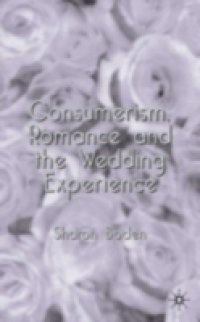 Consumerism, Romance and the Wedding Experience