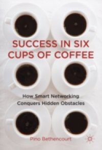 Success in Six Cups of Coffee