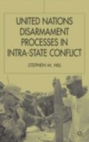 United Nations Disarmament Processes in Intra-State Conflict