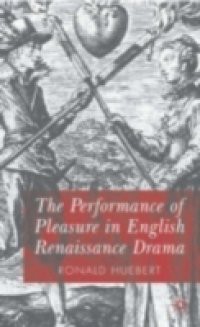 Performance of Pleasure in English Renaissance Drama