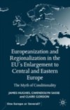 Europeanization and Regionalization in the EU's Enlargement to Central and Eastern Europe