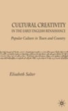 Cultural Creativity in the Early English Renaissance