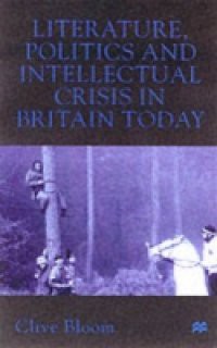 Literature, Politics and Intellectual Crisis in Britain Today