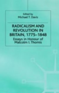 Radicalism and Revolution in Britain 1775-1848