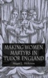 Making Women Martyrs in Tudor England