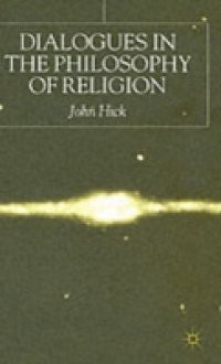 Dialogues in the Philosophy of Religion