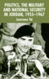 Politics, the Military and National Security in Jordan, 1955-1967