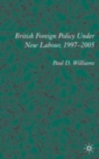 British Foreign Policy Under New Labour, 1997-2005