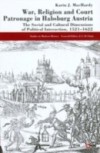 War, Religion and Court Patronage in Habsburg Austria