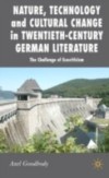 Nature, Technology and Cultural Change in Twentieth-Century German Literature