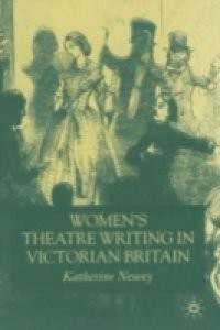 Women's Theatre Writing in Victorian Britain