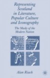 Representing Scotland in Literature, Popular Culture and Iconography