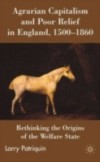 Agrarian Capitalism and Poor Relief in England, 1500-1860