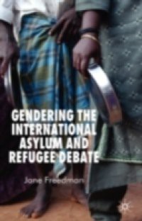 Gendering the International Asylum and Refugee Debate