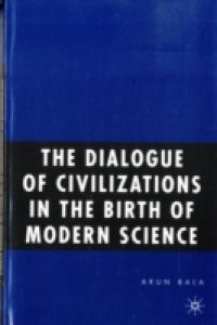 Dialogue of Civilizations in the Birth of Modern Science