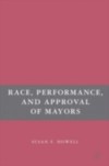 Race, Performance, and Approval of Mayors