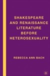 Shakespeare and Renaissance Literature before Heterosexuality