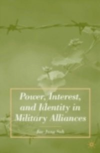 Power, Interest, and Identity in Military Alliances