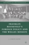 Franklin Roosevelt's Foreign Policy and the Welles Mission