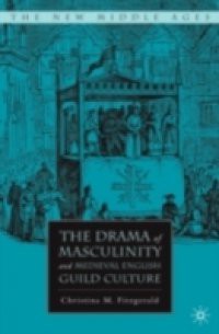 Drama of Masculinity and Medieval English Guild Culture