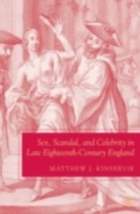 Sex, Scandal, and Celebrity in Late Eighteenth-Century England