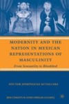 Modernity and the Nation in Mexican Representations of Masculinity