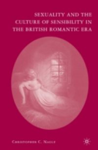 Sexuality and the Culture of Sensibility in the British Romantic Era