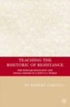 Teaching the Rhetoric of Resistance