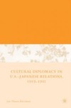 Cultural Diplomacy in U.S.-Japanese Relations, 1919-1941