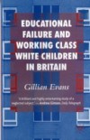 Educational Failure and Working Class White Children in Britain