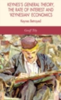 Keynes's General Theory, the Rate of Interest and Keynesian' Economics