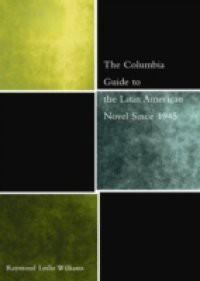 Columbia Guide to the Latin American Novel Since 1945