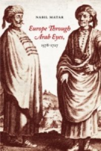 Europe Through Arab Eyes, 1578-1727