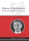 Edwin O. Reischauer and the American Discovery of Japan