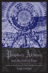 Prophecy, Alchemy, and the End of Time