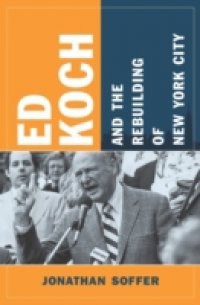 Ed Koch and the Rebuilding of New York City