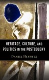 Heritage, Culture, and Politics in the Postcolony