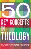 50 Key Concepts in Theology