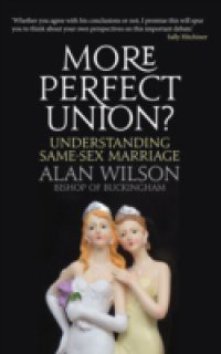 More Perfect Union? Understanding Same-sex Marriage