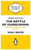 Great Battles: The Battle of Isandlwana (Penguin Specials)
