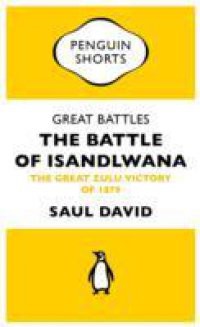 Great Battles: The Battle of Isandlwana (Penguin Specials)