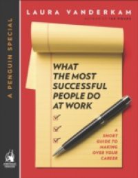 What the Most Successful People Do at Work