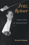 Fritz Reiner, Maestro and Martinet