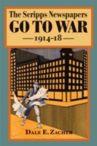 Scripps Newspapers Go to War, 1914-18