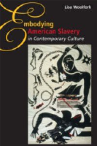 Embodying American Slavery in Contemporary Culture