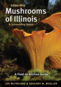 Edible Wild Mushrooms of Illinois and Surrounding States