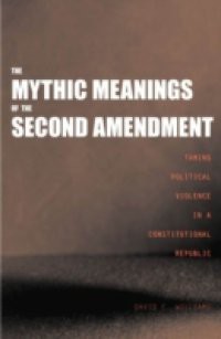 Mythic Meanings of the Second Amendment