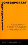 Contemporary Controversies in Psychoanalytic Theory, Techniques, and Their Appli