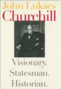 Churchill: Visionary. Statesman. Historian.