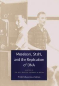 Meselson, Stahl, and the Replication of DNA